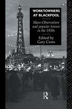 Worktowners at Blackpool: Mass-Observation and Popular Leisure in the 1930s