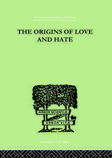 The Origins Of Love And Hate