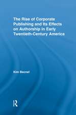 The Rise of Corporate Publishing and Its Effects on Authorship in Early Twentieth Century America