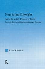 Negotiating Copyright: Authorship and the Discourse of Literary Property Rights in Nineteenth-Century America