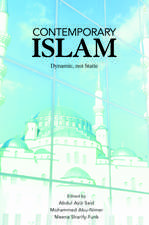 Contemporary Islam: Dynamic, not Static