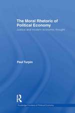 The Moral Rhetoric of Political Economy: Justice and Modern Economic Thought