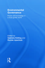 Environmental Governance: Power and Knowledge in a Local-Global World