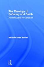 The Theology of Suffering and Death: An Introduction for Caregivers