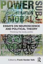 Essays on Neuroscience and Political Theory: Thinking the Body Politic