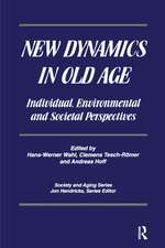 New Dynamics in Old Age: Individual, Environmental and Societal Perspectives