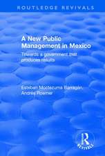 A New Public Management in Mexico: Towards a Government that Produces Results