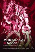 Multiliteracies in Motion: Current Theory and Practice