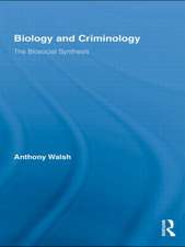 Biology and Criminology: The Biosocial Synthesis