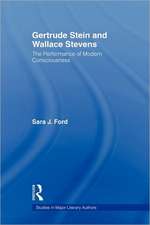 Gertrude Stein and Wallace Stevens: The Performance of Modern Consciousness