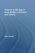 Fictions of Old Age in Early Modern Literature and Culture