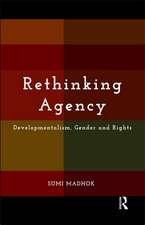 Rethinking Agency: Developmentalism, Gender and Rights