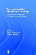 Reconceptualising Professional Learning: Sociomaterial knowledges, practices and responsibilities