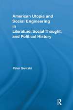 American Utopia and Social Engineering in Literature, Social Thought, and Political History