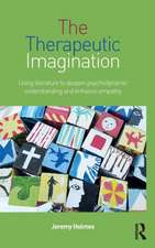 The Therapeutic Imagination: Using literature to deepen psychodynamic understanding and enhance empathy