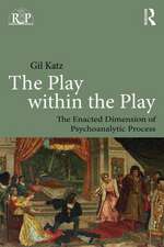 The Play Within the Play: The Enacted Dimension of Psychoanalytic Process