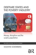 Debtfare States and the Poverty Industry: Money, Discipline and the Surplus Population