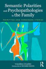 Semantic Polarities and Psychopathologies in the Family: Permitted and Forbidden Stories