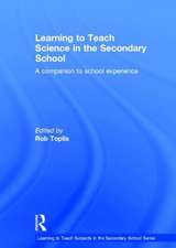 Learning to Teach Science in the Secondary School: A Companion to School Experience