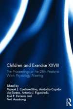 Children and Exercise XXVIII: The Proceedings of the 28th Pediatric Work Physiology Meeting