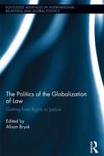 The Politics of the Globalization of Law: Getting from Rights to Justice