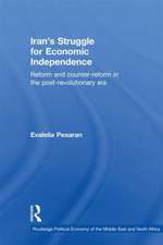 Iran's Struggle for Economic Independence: Reform and Counter-Reform in the Post-Revolutionary Era