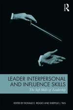 Leader Interpersonal and Influence Skills: The Soft Skills of Leadership