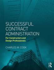 Successful Contract Administration: For Constructors and Design Professionals