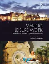 Making Leisure Work: Architecture and the Experience Economy