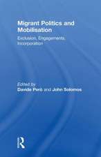 Migrant Politics and Mobilisation: Exclusion, Engagements, Incorporation