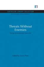 Threats Without Enemies: Facing environmental insecurity