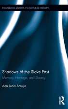 Shadows of the Slave Past: Memory, Heritage, and Slavery