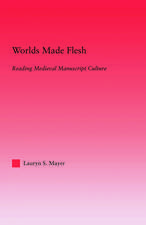 Worlds Made Flesh: Chronicle Histories and Medieval Manuscript Culture