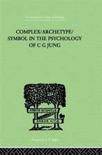 Complex/Archetype/Symbol In The Psychology Of C G Jung