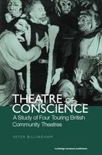 Theatre of Conscience 1939-53: A Study of Four Touring British Community Theatres