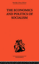 The Economics and Politics of Socialism