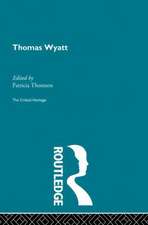 Thomas Wyatt: The Critical Heritage