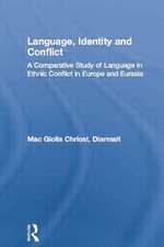 Language, Identity and Conflict: A Comparative Study of Language in Ethnic Conflict in Europe and Eurasia