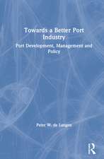 Towards a Better Port Industry: Port Development, Management and Policy