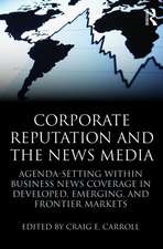 Corporate Reputation and the News Media: Agenda-setting within Business News Coverage in Developed, Emerging, and Frontier Markets