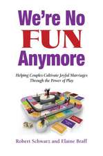 We're No Fun Anymore: Helping Couples Cultivate Joyful Marriages Through the Power of Play