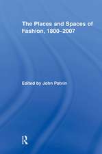 The Places and Spaces of Fashion, 1800-2007