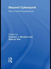 Beyond Cyberpunk: New Critical Perspectives