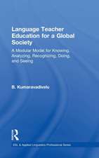 Language Teacher Education for a Global Society: A Modular Model for Knowing, Analyzing, Recognizing, Doing, and Seeing