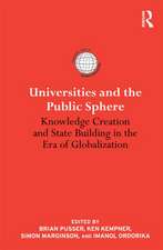 Universities and the Public Sphere: Knowledge Creation and State Building in the Era of Globalization