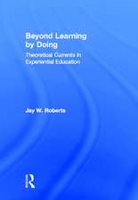 Beyond Learning by Doing: Theoretical Currents in Experiential Education