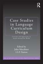 Case Studies in Language Curriculum Design: Concepts and Approaches in Action Around the World