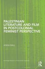 Palestinian Literature and Film in Postcolonial Feminist Perspective