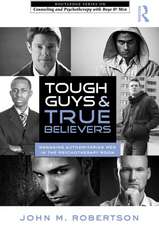 Tough Guys and True Believers: Managing Authoritarian Men in the Psychotherapy Room