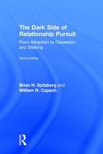 The Dark Side of Relationship Pursuit: From Attraction to Obsession and Stalking